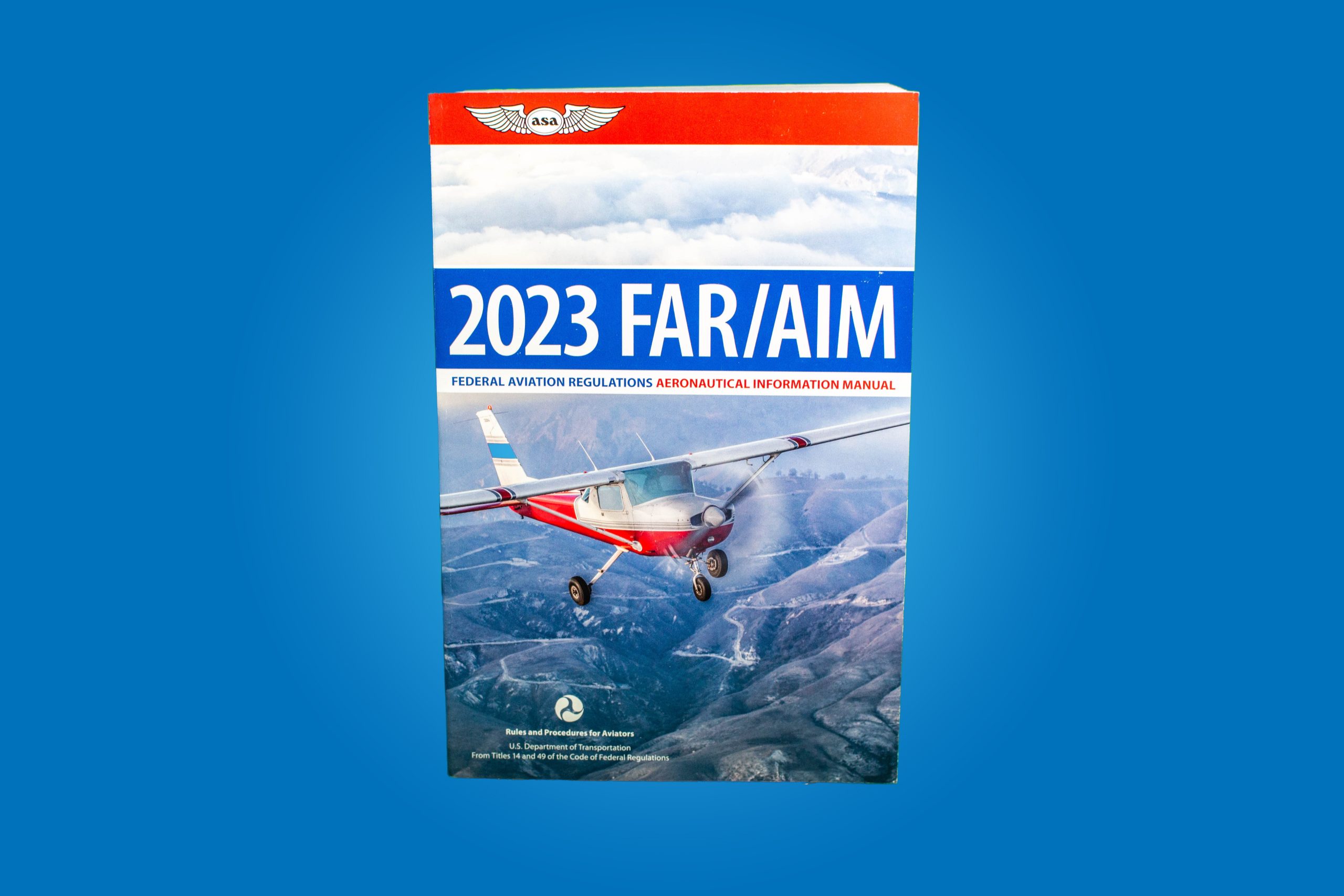 2023 FAR/AIM Federal Aviation Regulations/ Aeronautical Information